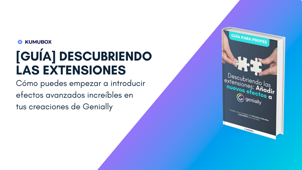 Gu A Extensiones De Genially Con Sorprendentes Efectos Kumubox