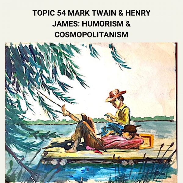 INFOGRAFÍA TOPIC 54 MARK TWAIN & HENRY JAMES: HUMORISM & COSMOPOLITANISM